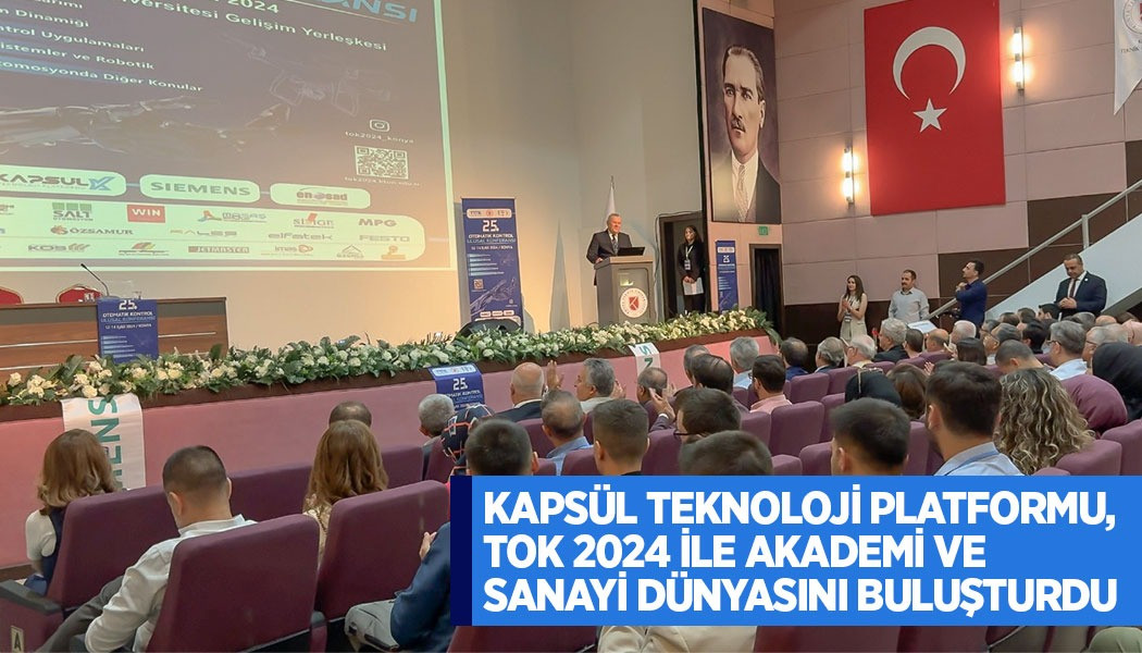 Kapsül Teknoloji Platformu, Tok 2024 İle Akademi Ve Sanayi Dünyasını Buluşturdu